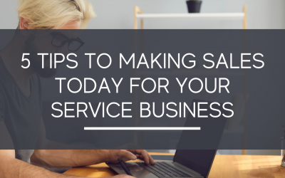 5 Tips to Making Sales Today for Your Service Business - The Growth Manager