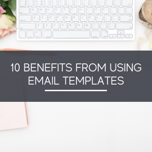 10 Benefits from Using Email Templates