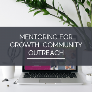 Mentoring for Growth: Community Outreach