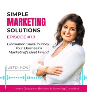 Consumer Sales Journey: Your Business’s Marketing’s Best Friend - Angie Martin - Ameeta Gangaram - Simple Marketing Solutions