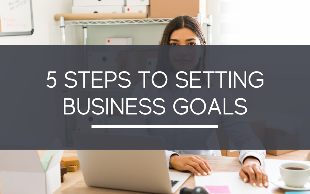 5 Steps to Setting Business Goals