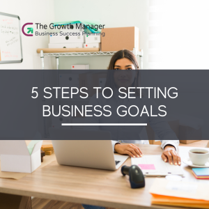 5 Steps to Setting Business Goals