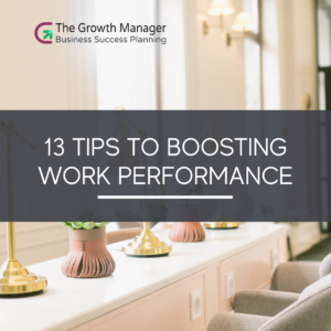 13 Tips to Boosting Work Performance