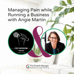 Behind the Curtain: Managing Pain and Still Showing Up – Angie Martin on the CEO Wisdom Podcast