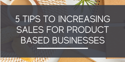 5 Tips to Increase Sales for Product Based Businesses