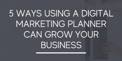 5 Ways Using a Digital Marketing Planner