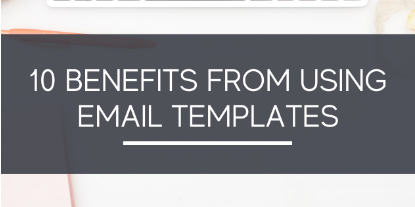 10 Benefits from Using Email Templates