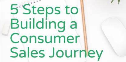5 Steps to Building a Consumer Sales Journey