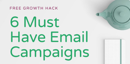 6 Must-Have Email Marketing Campaigns