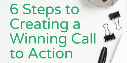 6 Steps to Creating a Winning Call to Action