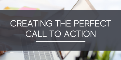 Creating the Perfect Call to Action