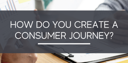 How Do You Create a Consumer Journey