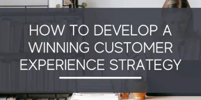 How To Develop A Winning Customer