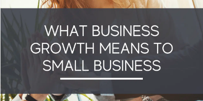 What Business Growth Means to Small Business