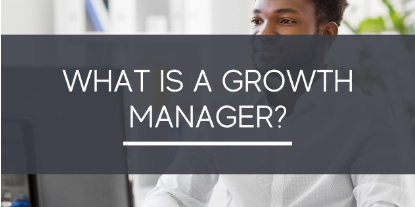 What is a Growth Manager